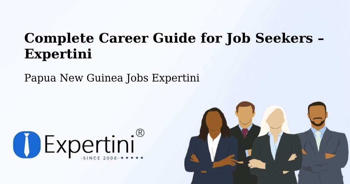 Career Guide for Job Seekers – North Fly - North Fly, Papua New Guinea Jobs Expertini