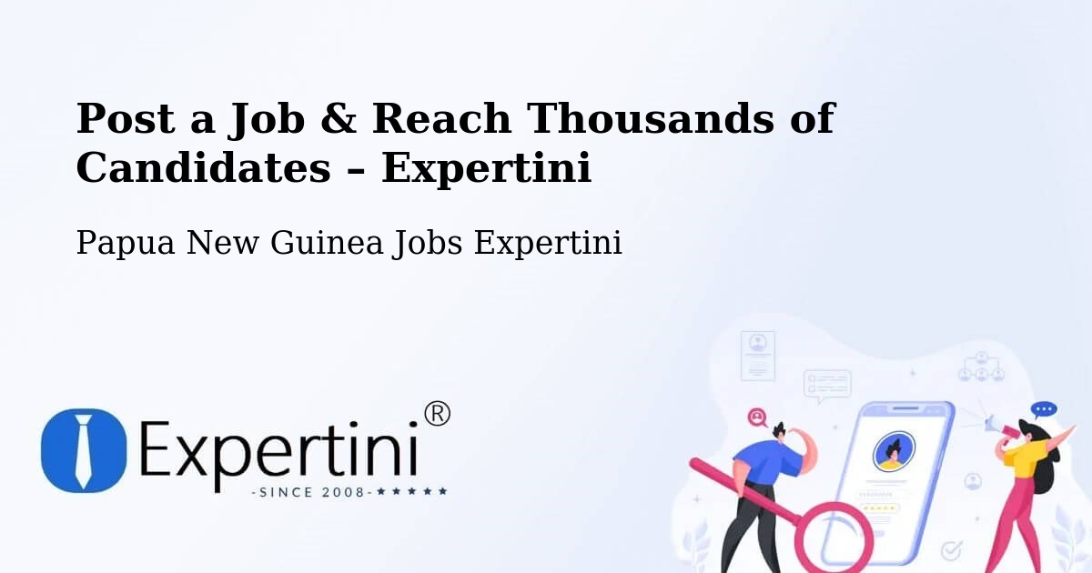 Post a Job in North Fly – Hire the Right Talent - North Fly, Papua New Guinea Jobs Expertini