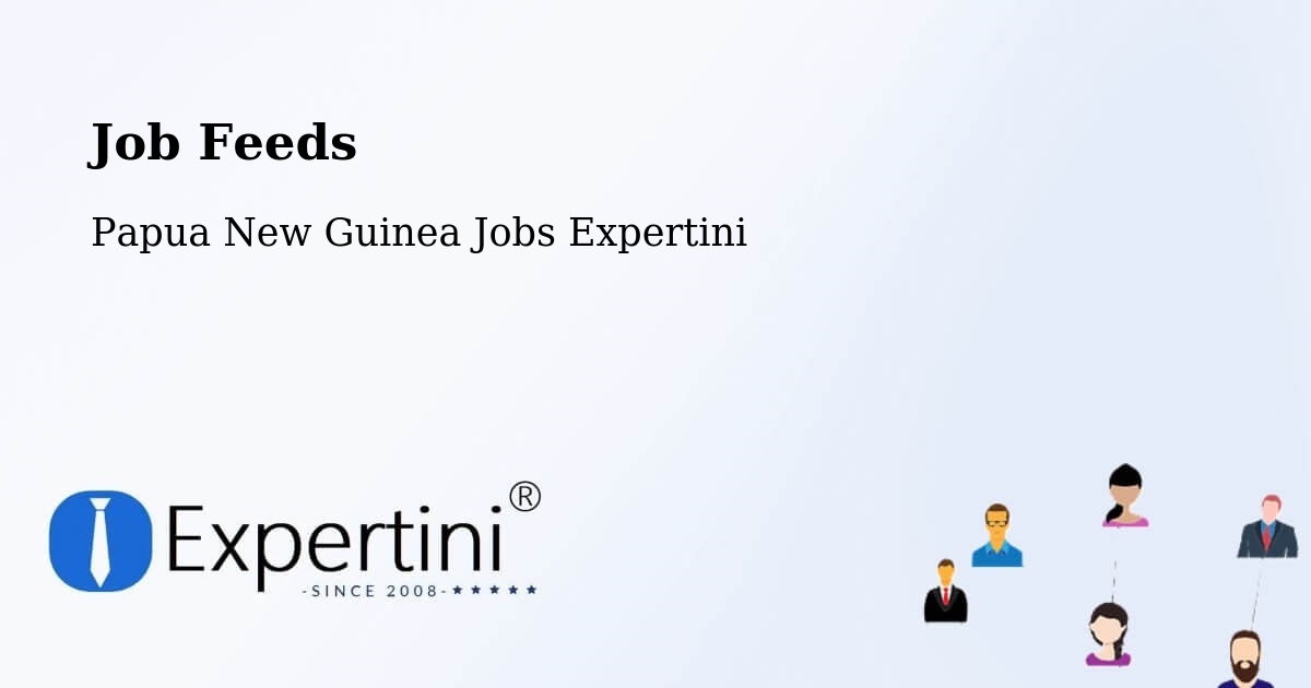 Job Listings Feed – North Fly - Papua New Guinea Jobs Expertini