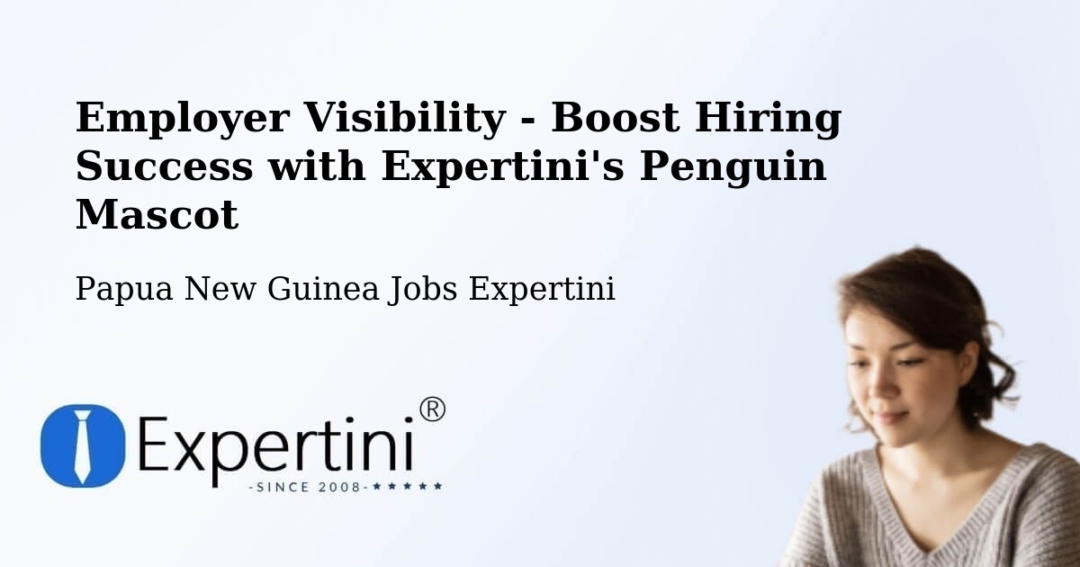 CV and Resume Visibility Optimization – North Fly - Papua New Guinea Jobs Expertini